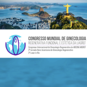 CONGRESSO MUNDIAL DE GINECOLOGIA REGENERATIVA FUNCIONAL E ESTETICA DA LIAGREF RIO DE JANEIRO (BRAZIL)